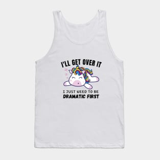 I Just Need To Be Dramatic Tank Top